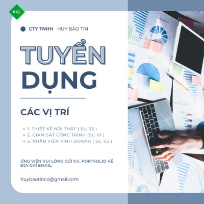 CÔNG TY NỘI THẤT HUY BẢO TÍN TUYỂN DỤNG NHÂN SỰ TÀI NĂNG TRONG LĨNH VỰC NỘI THẤT, THIẾT KẾ VÀ QUẢN LÝ CÔNG TRÌNH